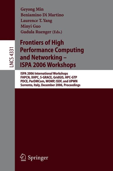 Frontiers of High Performance Computing and Networking - ISPA 2006 Workshops