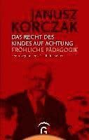 Das Recht des Kindes auf Achtung. Fröhliche Pädagogik