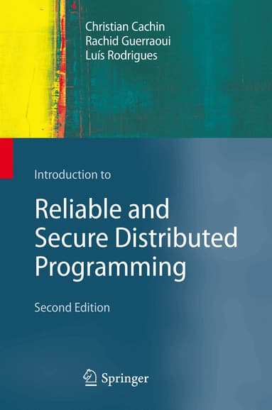 Introduction to Reliable and Secure Distributed Programming