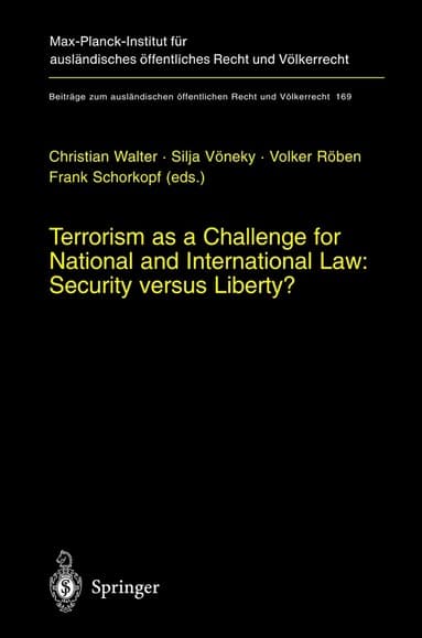 Terrorism as a Challenge for National and International Law: Security versus Liberty?