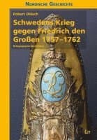 Schwedens Krieg gegen Friedrich den Großen 1757-1762