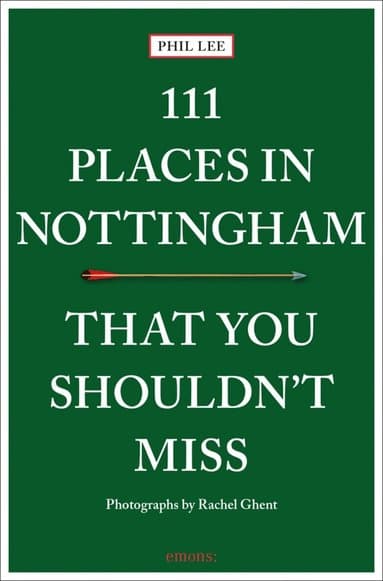 111 Places in Nottingham That You Shouldn't Miss