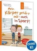 Mein Körper gehört mir - auch im Sport! (Starke Kinder, glückliche Eltern)