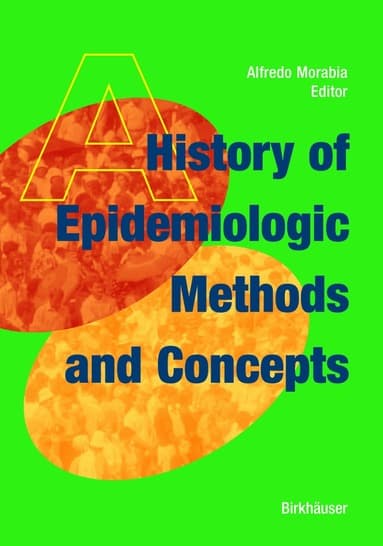 History of Epidemiologic Methods and Concepts