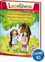 Leselöwen 1. Klasse - Zwei Freundinnen und ein freches Pony