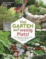 Viel Garten auf wenig Platz! Profi-Tipps für Problemzonen und kleine Flächen im Garten