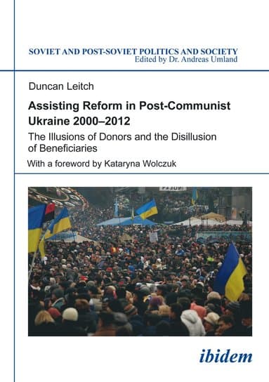 Assisting Reform in Post-Communist Ukraine 2000-2012