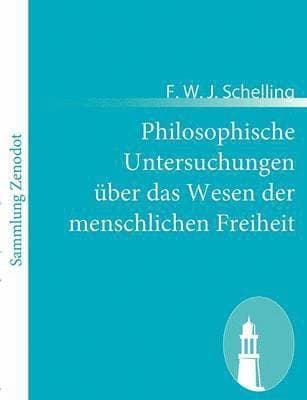 Philosophische Untersuchungen über das Wesen der menschlichen Freiheit