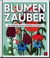 Blumenzauber - Mein blühendes Paradies auf Balkon und Terrasse