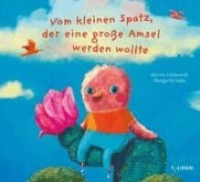 Vom kleinen Spatz, der eine große Amsel werden wollte