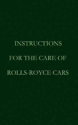 Instructions for the care of Rolls-Royce Cars