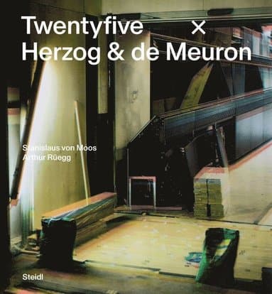 Stanislaus von Moos and Arthur Rüegg: Twentyfive x Herzog & de Meuron