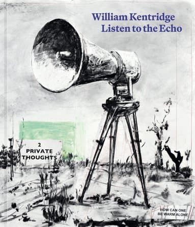 William Kentridge: Listen to the Echo