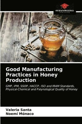 Good Manufacturing Practices in Honey Production