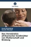Das Verständnis afrikanischer Großmütter von Mutterschaft und Bindung