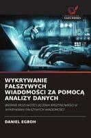 WYKRYWANIE FA¿SZYWYCH WIADOMO¿CI ZA POMOC¿ ANALIZY DANYCH