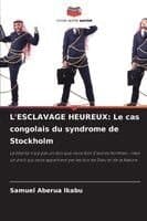 L'ESCLAVAGE HEUREUX: Le cas congolais du syndrome de Stockholm