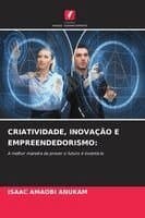 CRIATIVIDADE, INOVAÇÃO E EMPREENDEDORISMO: