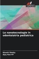 Omslag till boken Le nanotecnologie in odontoiatria pediatrica av Khushi Shetty