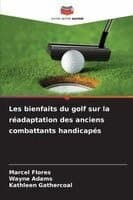 Omslag till boken Les bienfaits du golf sur la réadaptation des anciens combattants handicapés av Marcel Flores