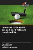 I benefici riabilitativi del golf per i veterani con disabilità