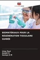 BIOMATÉRIAUX POUR LA RÉGÉNÉRATION TISSULAIRE GUIDÉE
