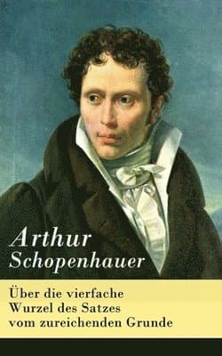 Omslag till boken Über Die Vierfache Wurzel Des Satzes Vom Zureichenden Grunde av Arthur Schopenhauer
