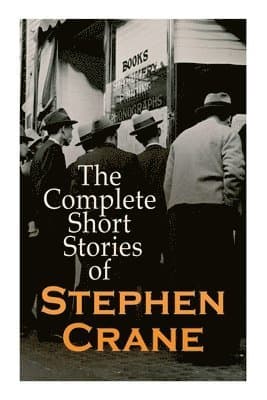 Complete Short Stories of Stephen Crane