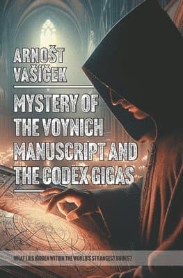 Omslag till boken MYSTERY OF THE VOYNICH MANUSCRIPT And THE CODEX GIGAS (THE DEVIL'S BIBLE) av Arnost VasíČek