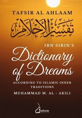 Ibn Sirin's Dictionary of Dreams: According to Islamic Inner Traditions
