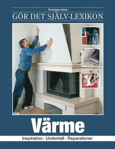 Värme : inspiration, underhåll, reparationer