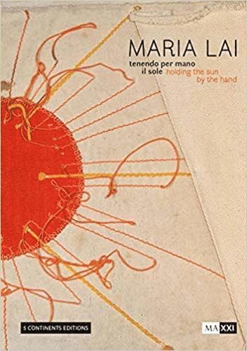 Maria Lai. Holding the Sun by the Hand