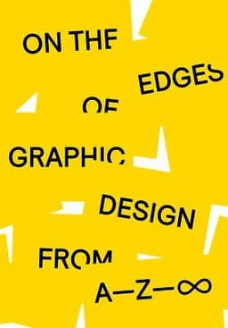 On the Edges of Graphic Design from A-Z-∞