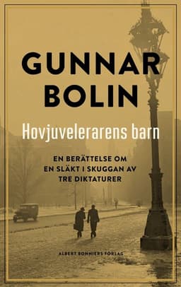 Hovjuvelerarens barn : en berättelse om en släkt i skuggan av tre diktaturer
