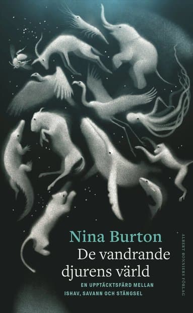 De vandrande djurens värld : en upptäcktsfärd mellan ishav, savann och stängsel