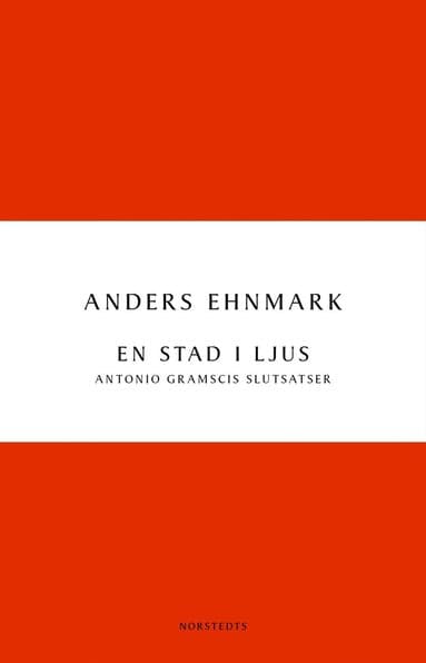 En stad i ljus : Antonio Gramscis slutsatser