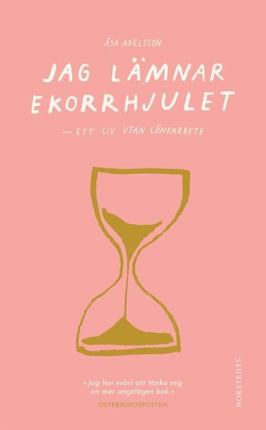 Jag lämnar ekorrhjulet : ett liv utan lönearbete