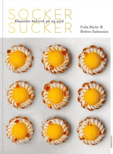 Socker sucker : klassiska bakverk på ny nivå