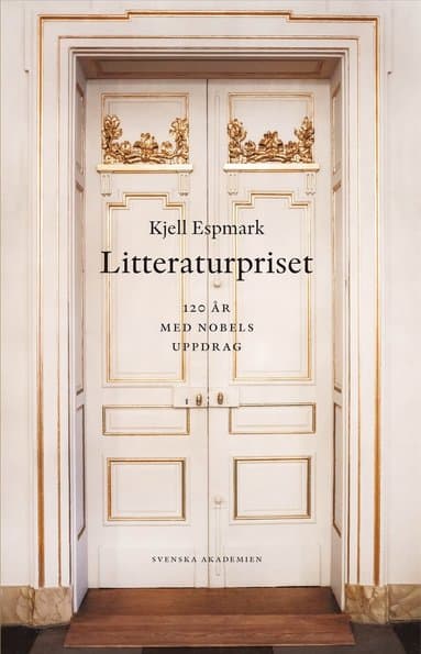 Litteraturpriset : 120 år med Nobels uppdrag