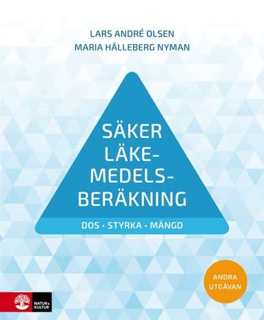 Säker läkemedelsberäkning : dos, styrka, mängd