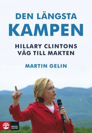 Den längsta kampen : Hillary Clintons väg till makten