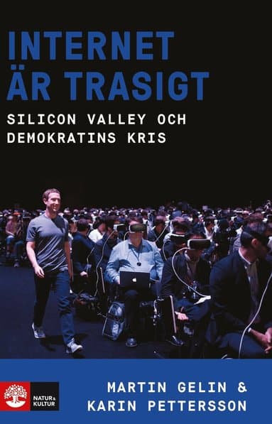 Internet är trasigt : Silicon Valley och Demokratins kris