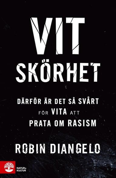 Vit skörhet : därför är det så svårt för vita att prata om rasism