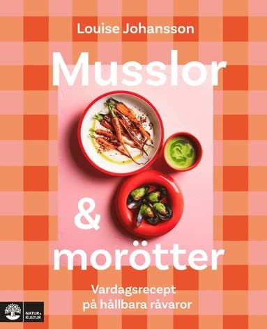 Musslor & morötter : vardagsrecept på hållbara råvaror