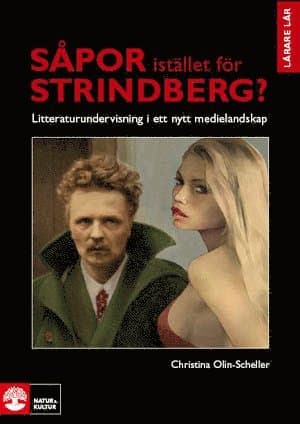 Såpor istället för Strindberg? : litteraturundervisning i ett nytt medielandskap