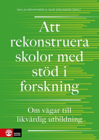 Att rekonstruera skolor med stöd i forskning : om vägar till likvärdig utbildning