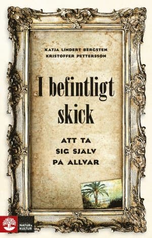 I befintligt skick : Att ta sig själv på allvar