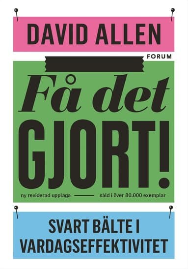 Få det gjort! : svart bälte i vardagseffektivitet