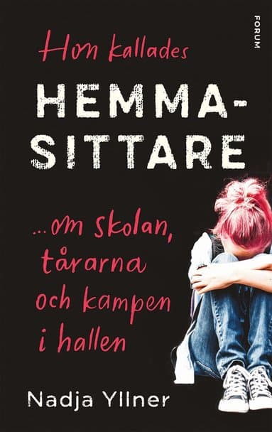 Hon kallades hemmasittare : om skolan, tårarna och kampen i hallen