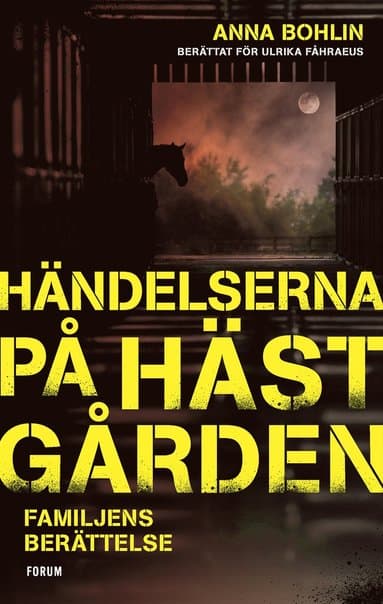 Händelserna på hästgården : familjens berättelse